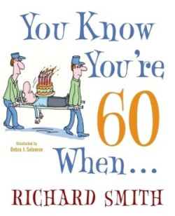 You Know You're 60 When . . .