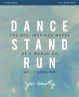 Dance, Stand, Run Bible Study Guide