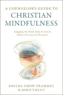 Counselor's Guide to Christian Mindfulness