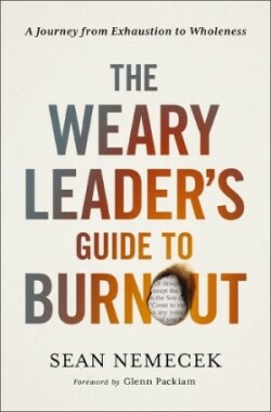 Weary Leader’s Guide to Burnout