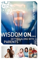 Wisdom On ... Getting Along with Parents