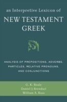 Interpretive Lexicon of New Testament Greek Analysis of Prepositions, Adverbs, Particles, Relative Pronouns, and Conjunctions