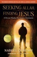 Qureshi, Nabeel - Seeking Allah, Finding Jesus A Devout Muslim Encounters Christianity