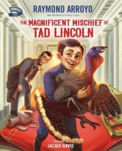 Magnificent Mischief of Tad Lincoln