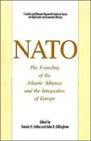 NATO: The Founding of the Atlantic Alliance and the Integration of Europe