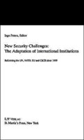 New Security Challenges: the Adaptations of International Institutions