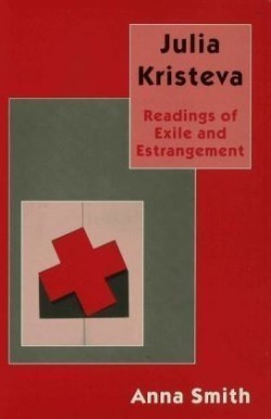 Julia Kristeva Readings of Exile and Estrangement