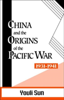 China and the Origins of the Pacific War, 1931-41