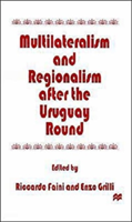 Multilateralism and Regionalism after the Uruguay Round