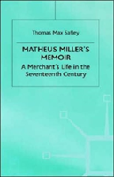 Matheus Miller’s Memoir A Merchant's Life in the Seventeenth Century