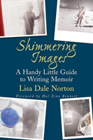 Shimmering Images A Handy Little Guide to Writing Memoir