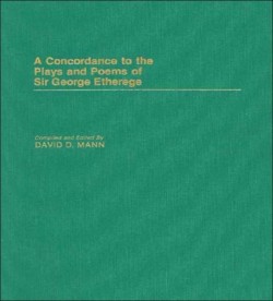 Concordance to the Plays and Poems of Sir George Etherege