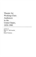 Theatre for Working-Class Audiences in the United States, 1830-1980