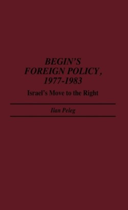 Begin's Foreign Policy, 1977-1983