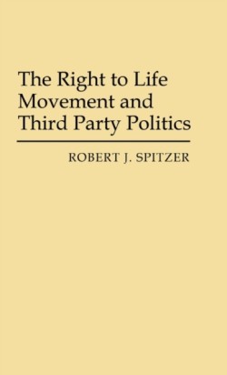 Right to Life Movement and Third Party Politics.