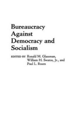 Bureaucracy Against Democracy and Socialism