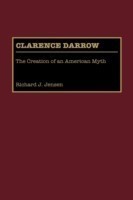 Clarence Darrow The Creation of an American Myth