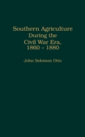 Southern Agriculture During the Civil War Era, 1860-1880