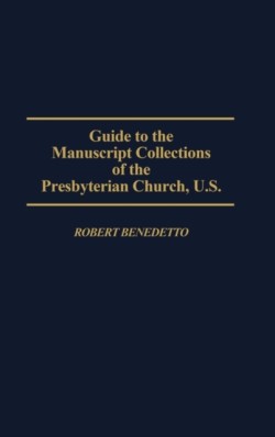 Guide to the Manuscript Collections of the Presbyterian Church, U.S.