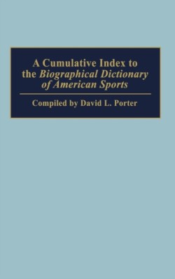 Cumulative Index to the Biographical Dictionary of American Sports