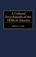 Cultural Encyclopedia of the 1850s in America