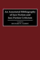 Annotated Bibliography of Jazz Fiction and Jazz Fiction Criticism