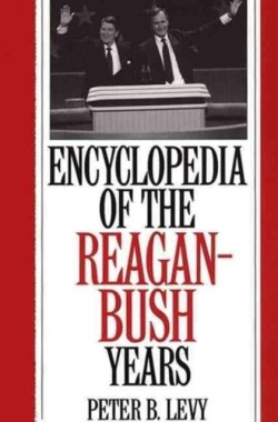 Encyclopedia of the Reagan-Bush Years