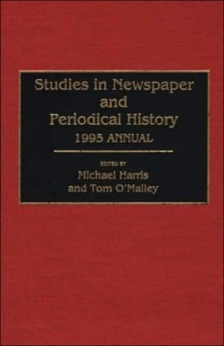 Studies in Newspaper and Periodical History, 1994 Annual