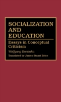 Socialization and Education Essays in Conceptual Criticism