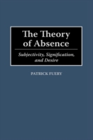 Theory of Absence Subjectivity, Signification, and Desire