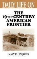 Daily Life on the Nineteenth Century American Frontier