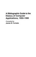 Bibliographic Guide to the History of Computer Applications, 1950–1990
