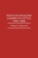 Neocolonialism American Style, 1960-2000