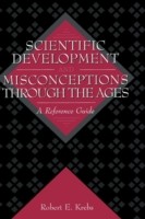 Scientific Development and Misconceptions Through the Ages