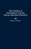 Problem of Embodiment in Early African American Narrative