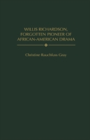 Willis Richardson, Forgotten Pioneer of African-American Drama