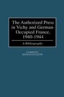 Authorized Press in Vichy and German-Occupied France, 1940-1944