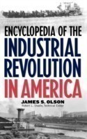 Encyclopedia of the Industrial Revolution in America