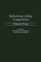 Reforming College Composition Writing the Wrongs