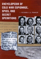 Encyclopedia of Cold War Espionage, Spies, and Secret Operations