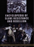 Encyclopedia of Slave Resistance and Rebellion