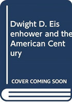 Dwight D. Eisenhower and the American Century