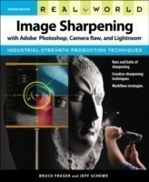 Real World Image Sharpening with Adobe Photoshop, Camera Raw, and Lightroom 2nd Ed.