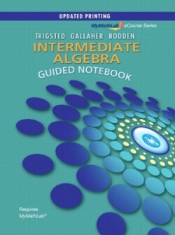 Guided Notebook for MyLab Math for Trigsted/Gallaher/Bodden Intermediate Algebra