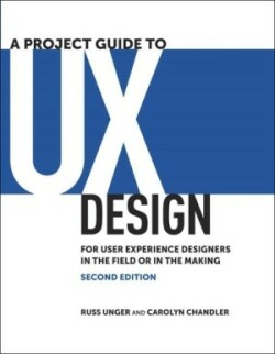 Project Guide to UX Design : For User Experience Designers in the Field or in the Making