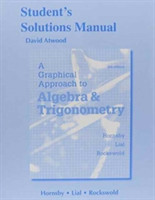 Student's Solutions Manual for A Graphical Approach to Algebra and Trigonometry