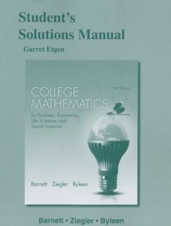 Student's Solutions Manual for College Mathematics for Business, Economics, Life Sciences and Social Sciences