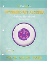 Guided Notebook for MyLab Math eCourse for Trigsted/Gallaher/Bodden Intermediate Algebra