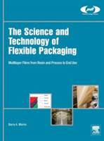 The Science and Technology of Flexible Packaging Multilayer Films from Resin and Process to End Use