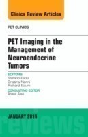 PET Imaging in the Management of Neuroendocrine Tumors, An Issue of PET Clinics